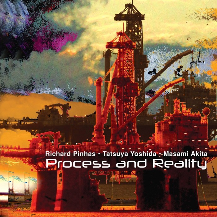 Richard Pinhas & Tatsuya Yoshida & Masami Akita - Process And Reality