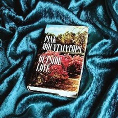 Pink Mountaintops - Outside Love