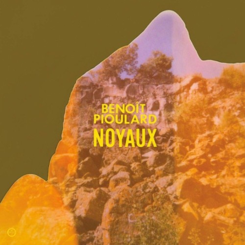 Benoit Pioulard - Noyaux