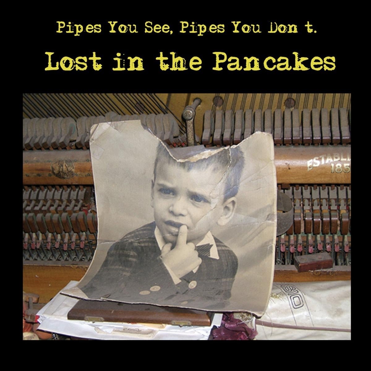Pipes You See Pipes You Don't - Lost In The Pancakes