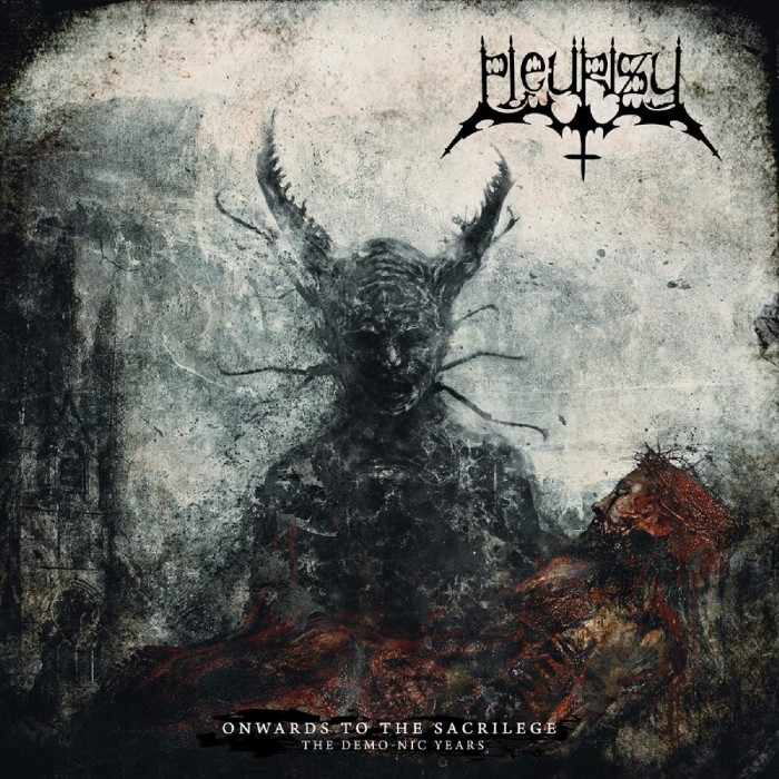 Pleurisy - Onwards To The Sacrilege (The Demo-Nic Years)