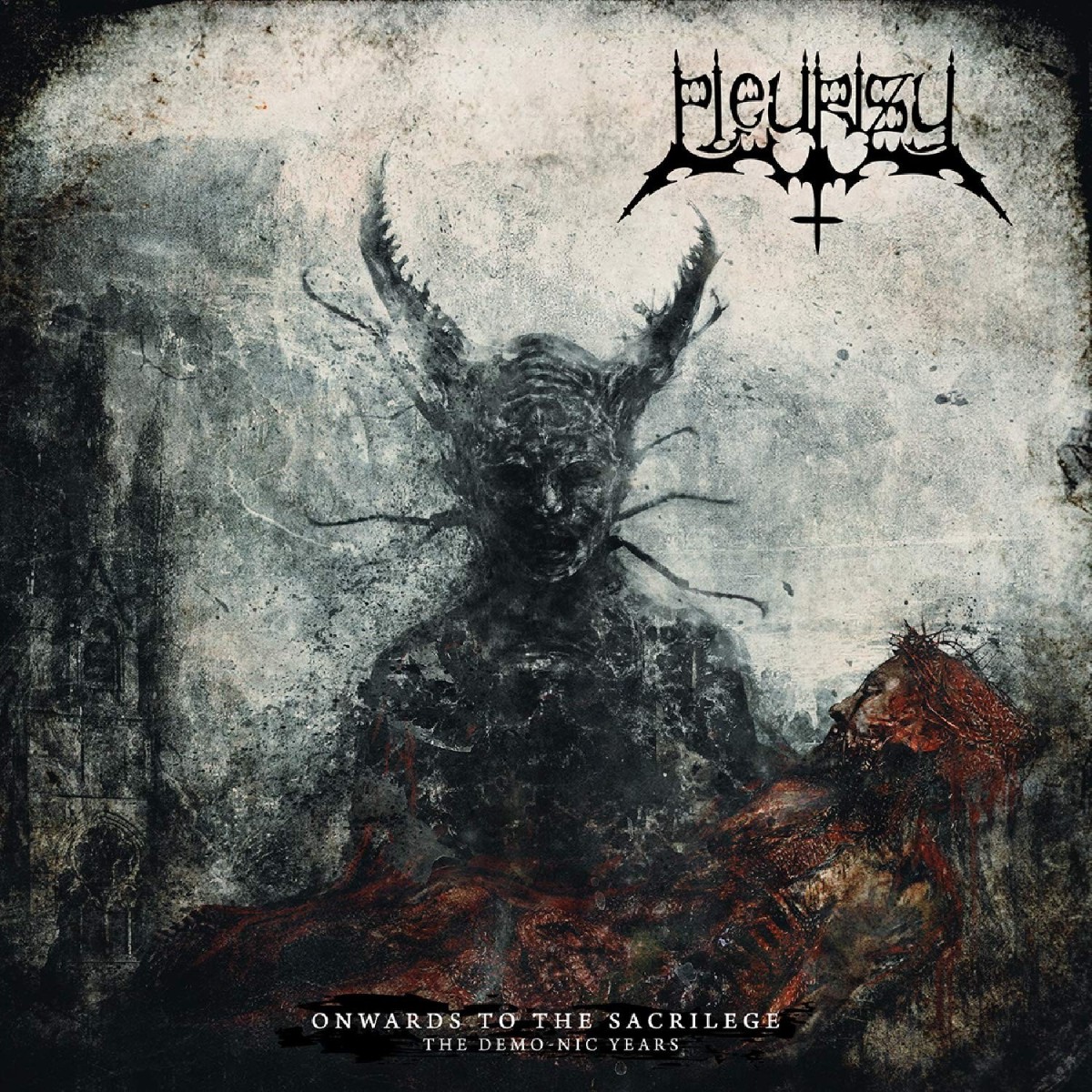 Pleurisy - Onwards To The Sacrilege (The Demo-Nic Years)