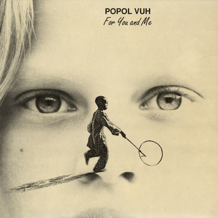 Popol Vuh - For You And Me
