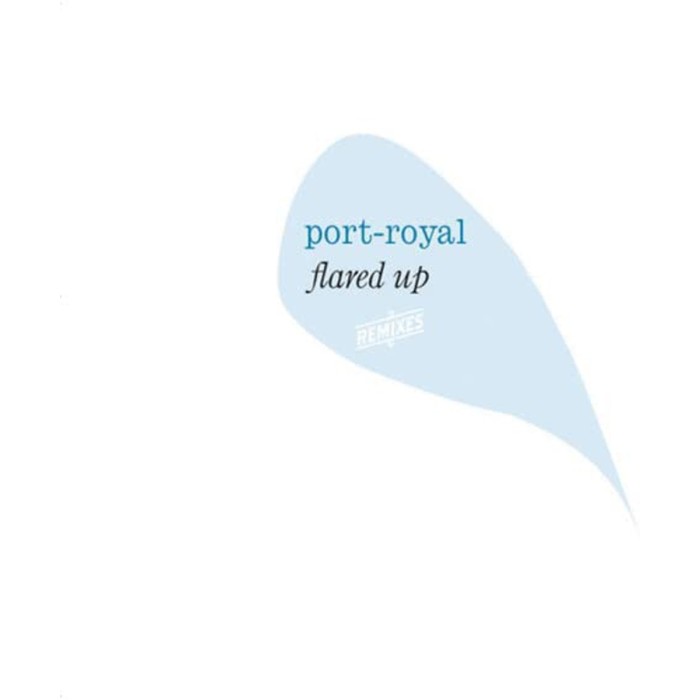 Port-Royal - Flared Up - Port-Royal Remixed