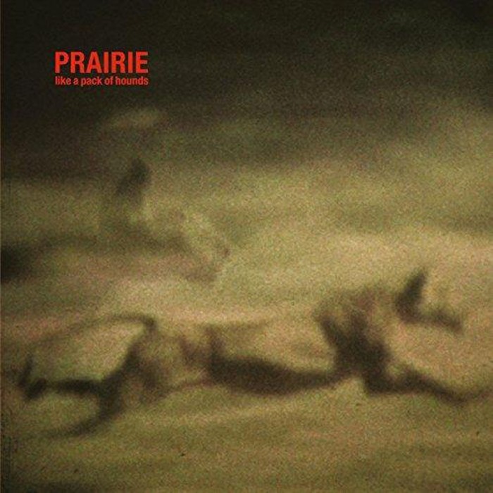 Prairie - Like A Pack Of Hounds