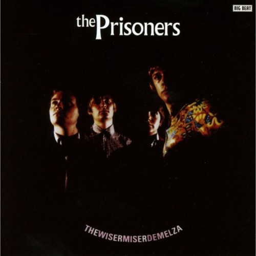 Prisoners - The Wisermiserdemelza: Complete 1983-84 Big Beat Recordings