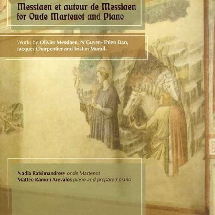 Nadia Ratsimandresy & Matteo Ramon Arevalos - Messiaen Et Autour De Messiaen For Onde Martenot And Piano