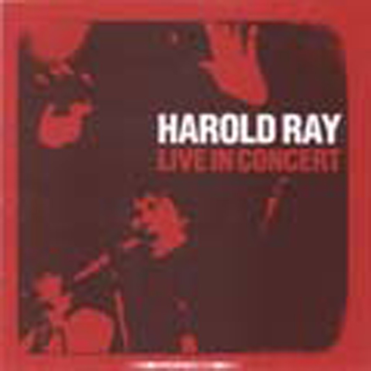 Harold Ray - Harold Ray Live In Conce