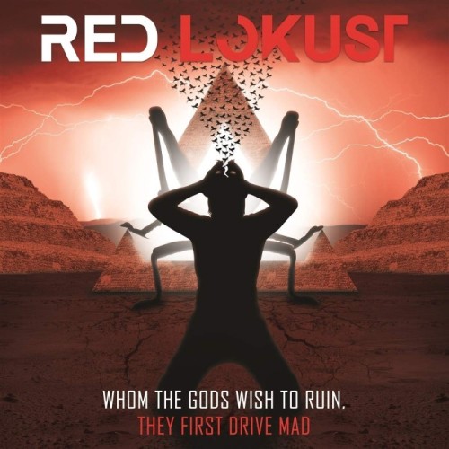 Red Lokust - Whom The Gods Wish To Ruin, They First Drive Mad