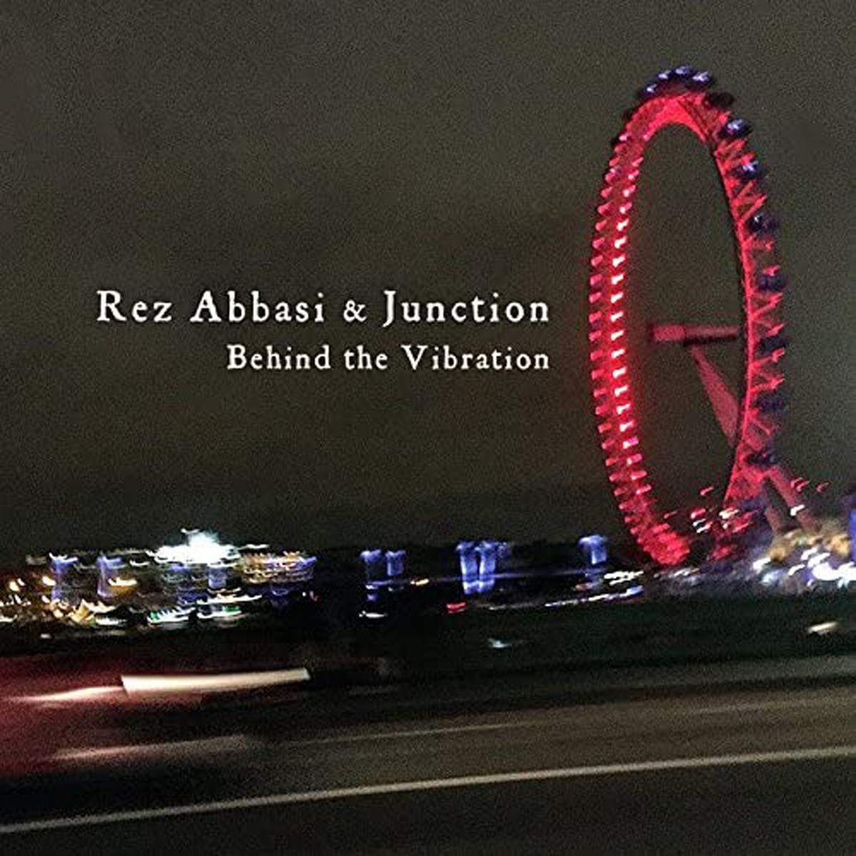 Rez Abbasi & Junction - Behind The Vibration