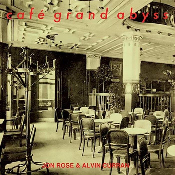 Jon Rose & Alvin Curran - Cafe Grand Abyss