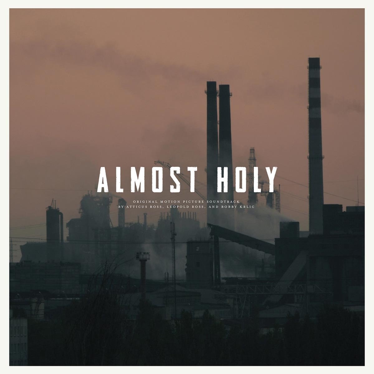 Atticus Ross & Leopold Ross & Bobby Krlic - Almost Holy: Original Soundtrack
