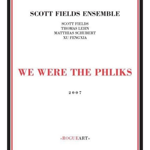 Scott Fields Ensemble - We Were The Phliks