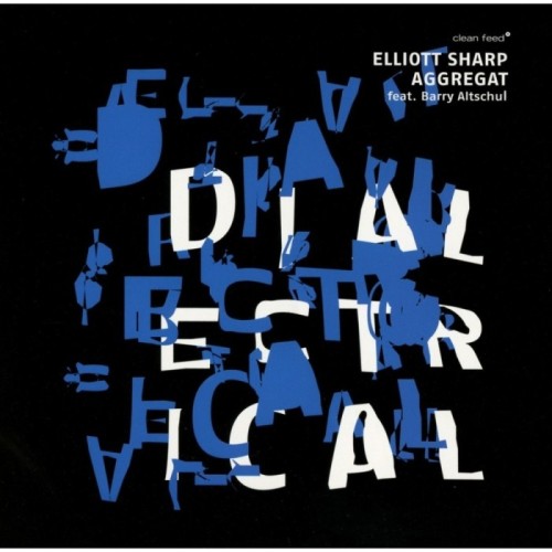 Elliott Sharp - Dialectrical