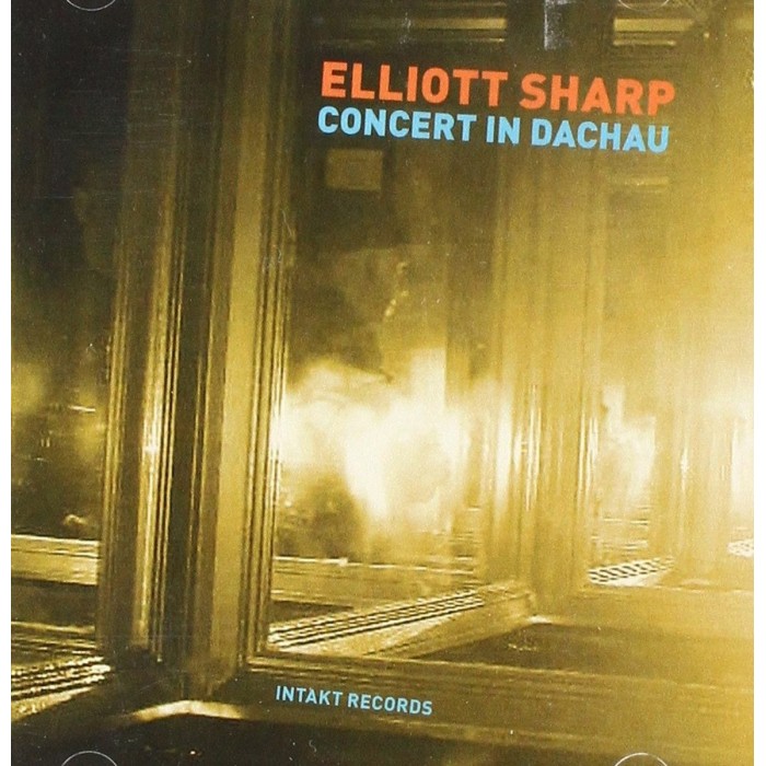 Elliott Sharp - Concert In Dachau