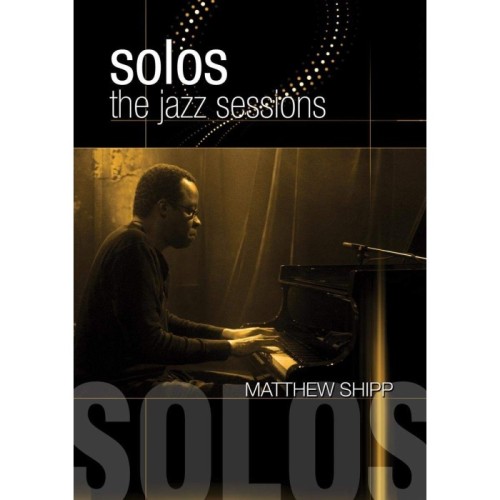 Matthew Shipp - Solos: The Jazz Sessions