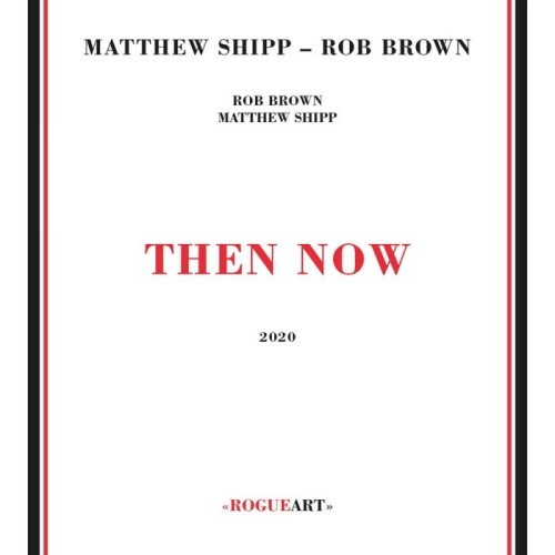 Matthew Shipp & Guillermo E. Brown - Then Now