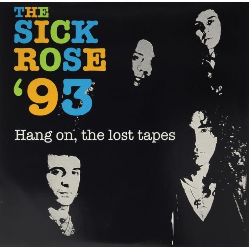 Sick Rose - Hang On, The Lost Tapes (Ltd. 350)