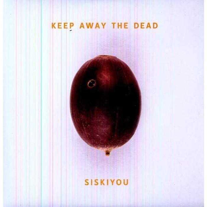 Siskiyou - Keep Away The Dead