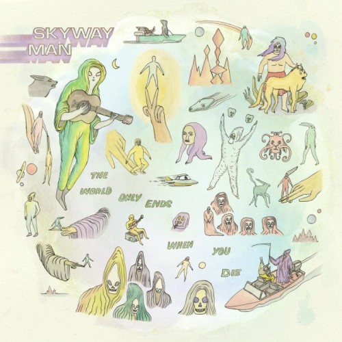 Skyway Man - World Only Ends When You Die
