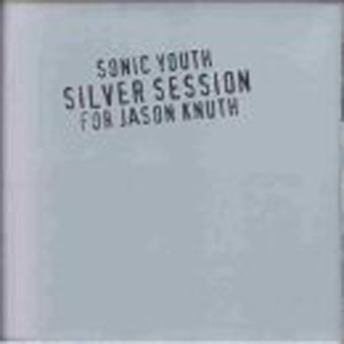 Sonic Youth - Silver Session
