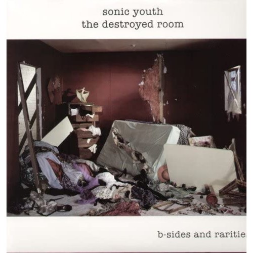 Sonic Youth - Destroyed Room: B-Sides And Rarities