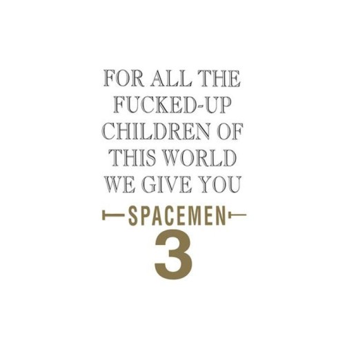 Spacemen 3 - For All The Fucked Up Children