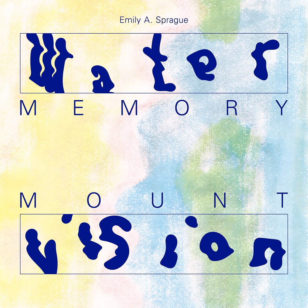 Emily A. Sprague - Water Memory / Mount Vision