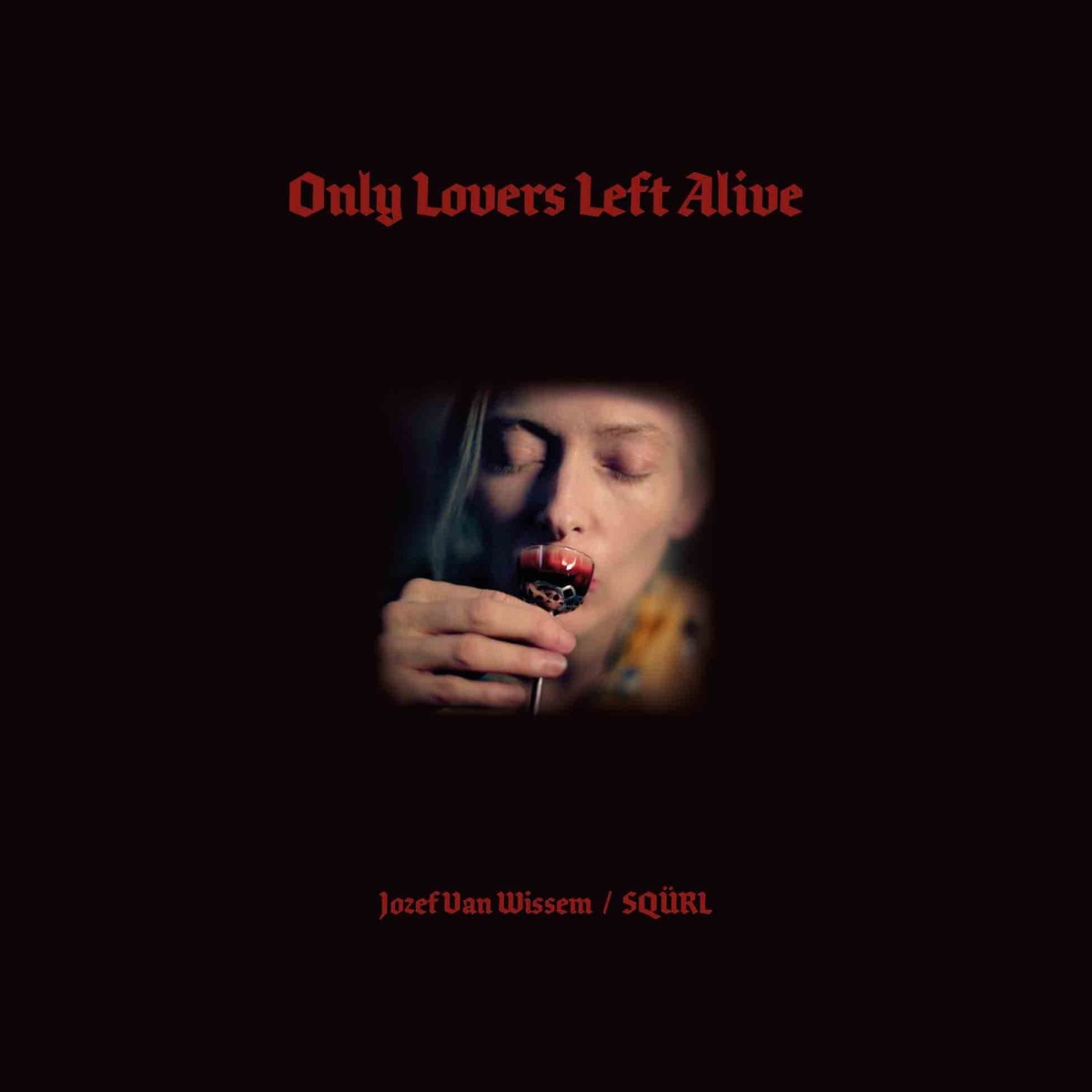 Squrl & Jozef Van Wissem - Only Lovers Left Alive - Original Soundtrack