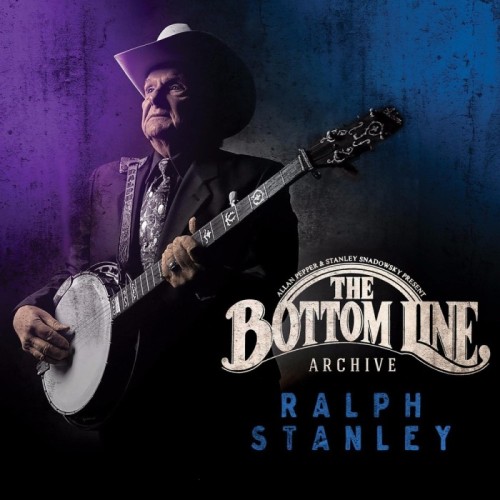 Ralph Stanley - Bottom Line Archive
