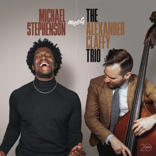 Michael Stephenson & The Alexander Claffy Trio - Michael Stephenson Meets The Alexander Claffy Trio