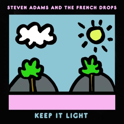 Steven Adams And The French Drops - Keep It Light