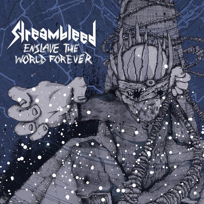 Streambleed - Enslave The World Forever