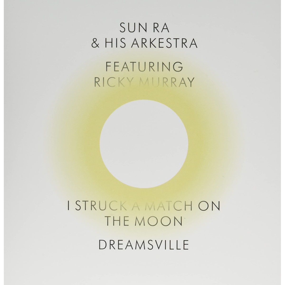 Sun Ra And His Arkestra - I Struck A Match On The Moon / Dreamsville