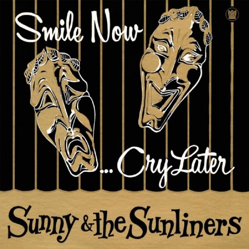 Sunny & The Sunliners - Smile Now, Cry Later