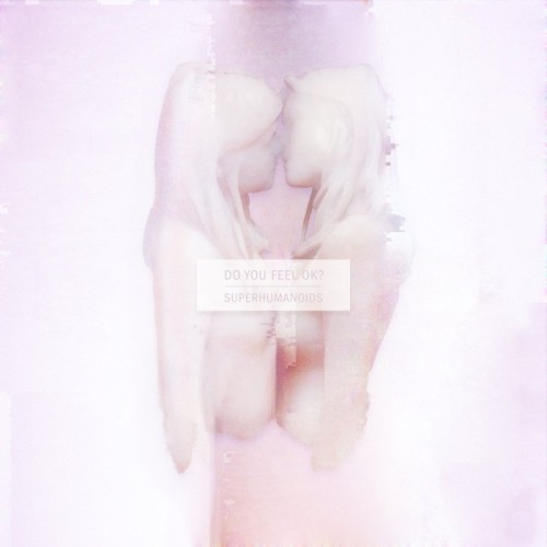 Superhumanoids - Do You Feel Ok?