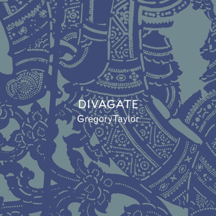 Gregory Taylor - Divagate