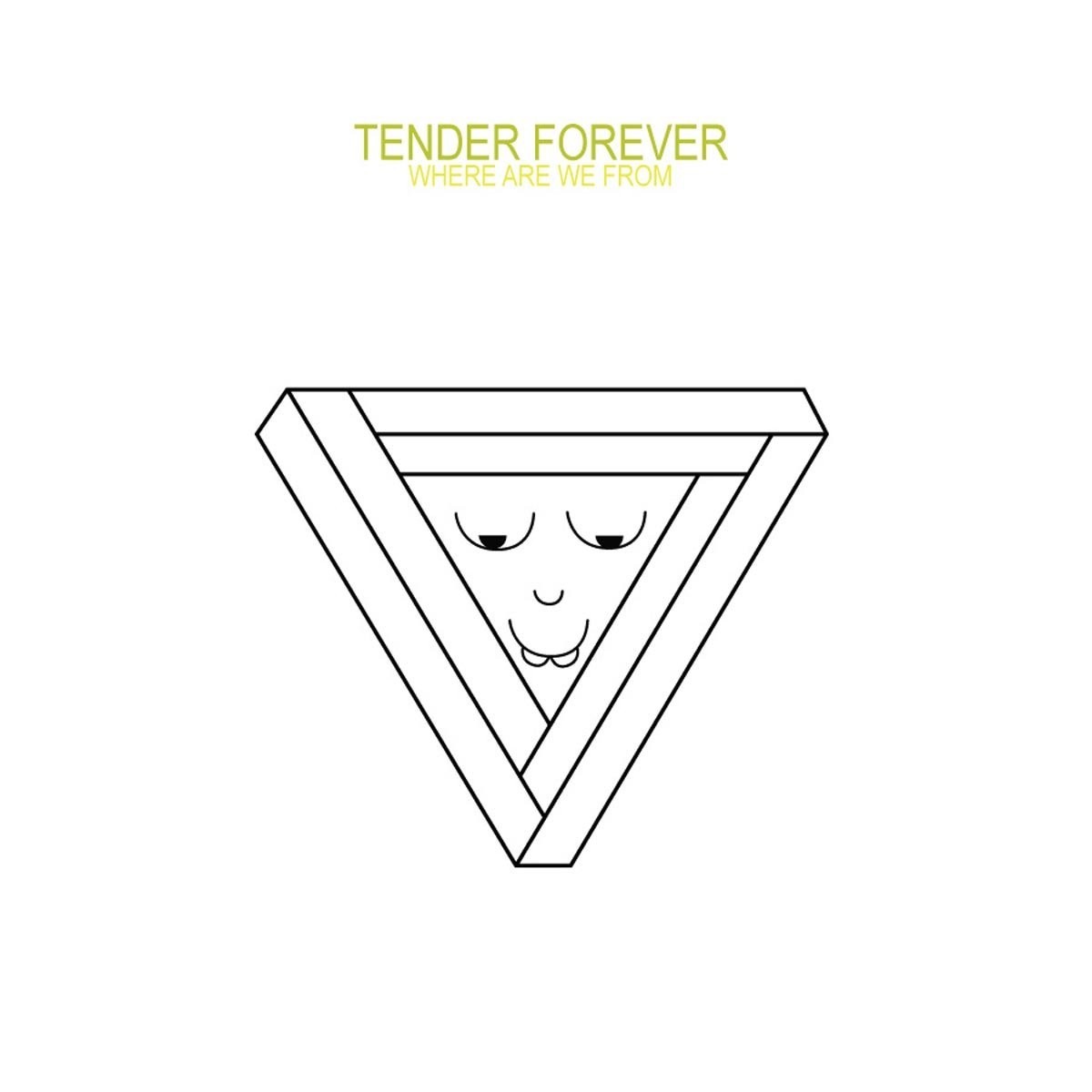Tender Forever - Where Are We From