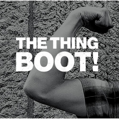 The Thing - Boot!