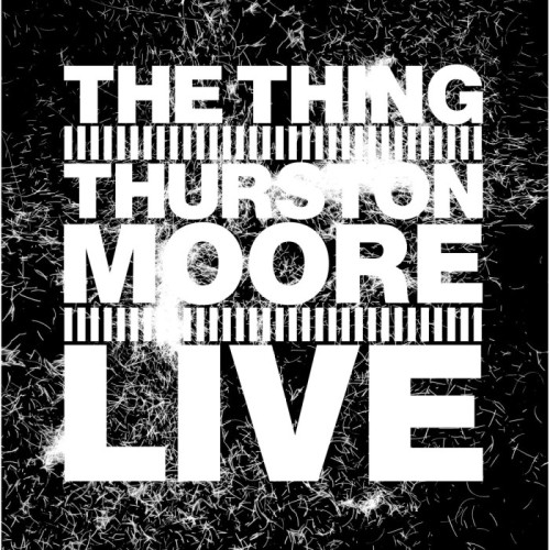 The Thing With Thurston Moore - Live