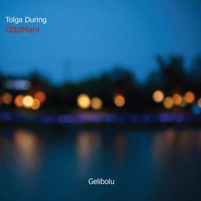 Tolga During & OttoMani - Gelibolu