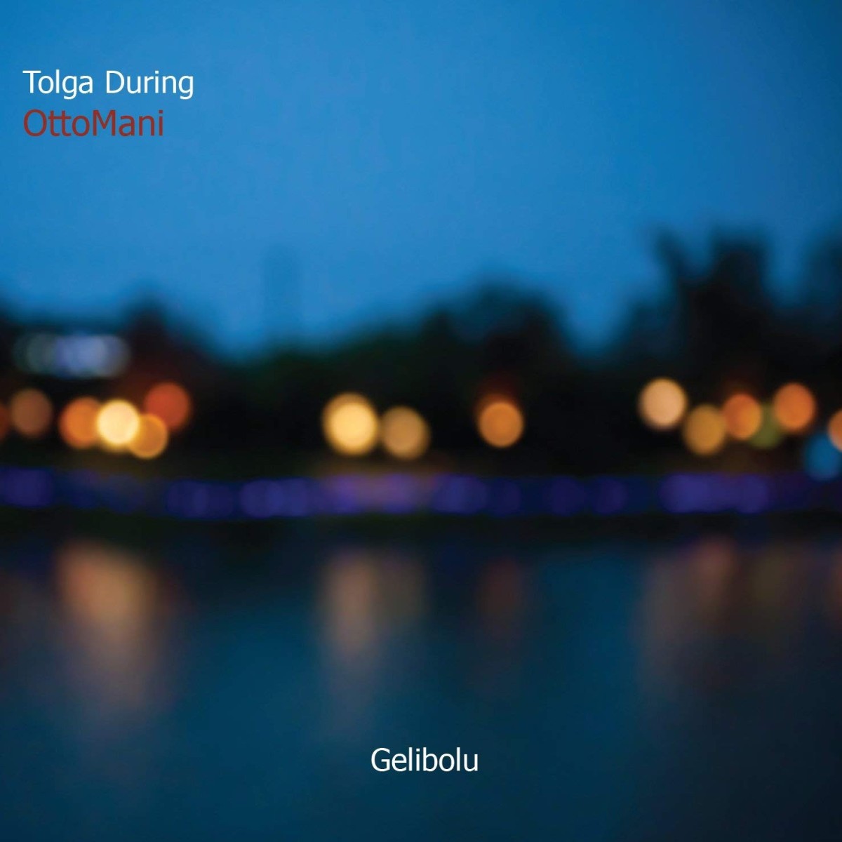 Tolga During & OttoMani - Gelibolu