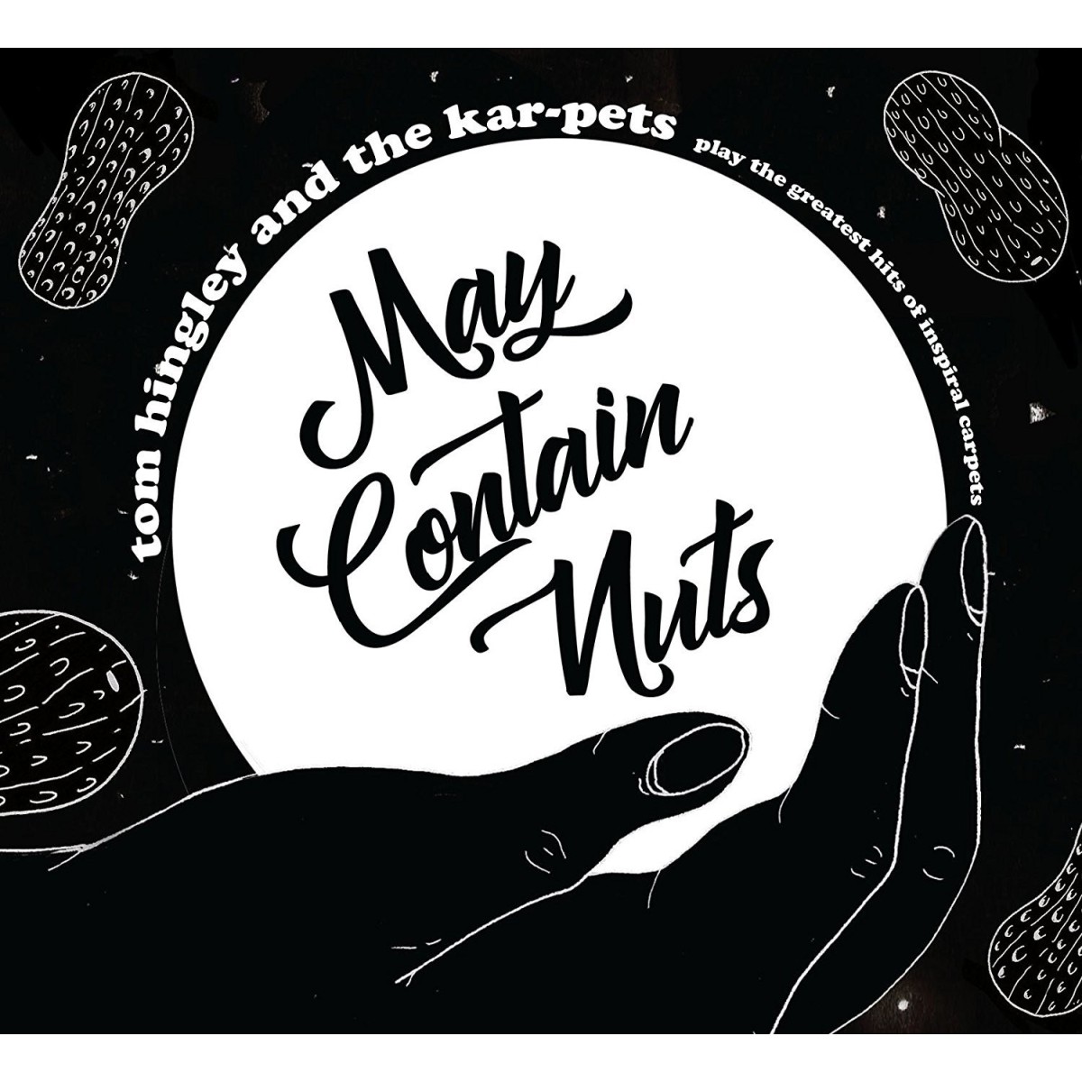 Tom Hingley And The Karpets - May Contain Nuts