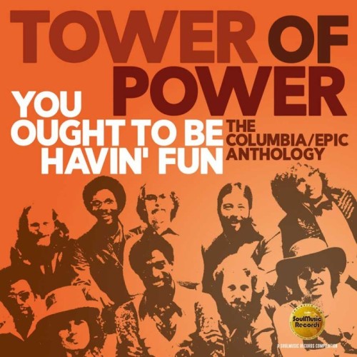 Tower Of Power - You Ought To Be Havin' Fun (The Columbia/Epic Anthology)