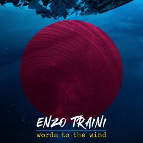 Enzo Traini - Words To The Wind