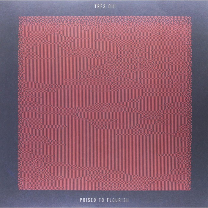 Tres Oui - Poised To Flourish