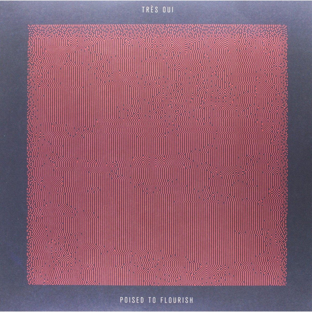 Tres Oui - Poised To Flourish