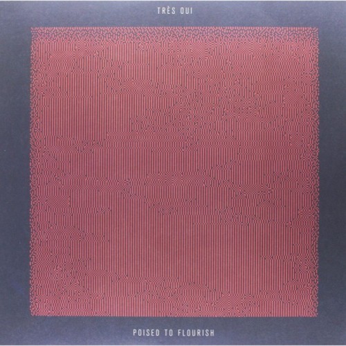 Tres Oui - Poised To Flourish