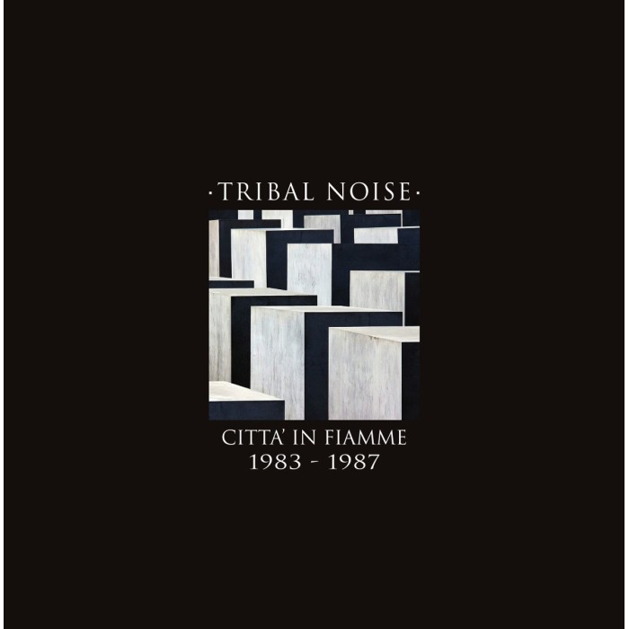 Tribal Noise - Città In Fiamme 1983-1987