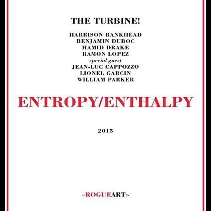 TheTurbine! Special Guests Jean-Luc Cappozzo & Lionel Garcin & William Parker - Entropy / Enthalpy